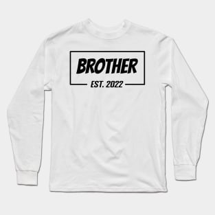 Brother Est 2022 Tee, present for Brother, Gifts for Birthday present, cute B-day ideas Long Sleeve T-Shirt